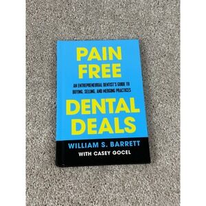 Pain Free Dental Deals An Entrepreneurial Dentists Guide Buying Selling Merging